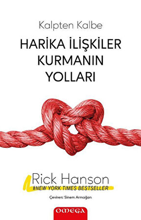 Kalpten Kalbe Harika İlişkiler Kurmanın Yolları / Rick Hanson