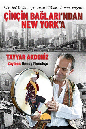 Çinçin Bağları'ndan New York'a & Bir Halk Dansçısının İlham Veren Yaşamı / Günay Menekşe