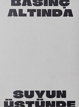 Basınç Altında Suyun Üstünde