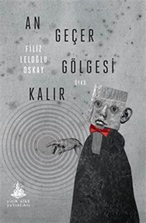 An Geçer Gölgesi Kalır / Filiz Leloğlu Oskay