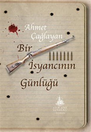 Bir İsyancının Günlüğü / Ahmet Çağlayan