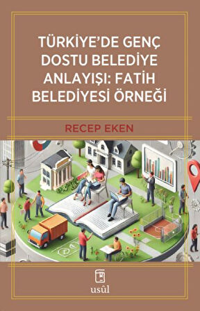 Türkiye’de Genç Dostu Belediye Anlayışı Fatih Belediyesi Örneği