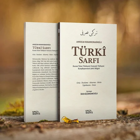 TÜRKÎ SARFI Kazan Tatar Türkçesi-Osmanlı Türkçesi Karşılaştırmalı Şekil Bilgisi
