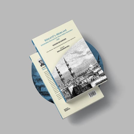 RİHLETÜ’L-MERCANÎ Şehabeddin Mercanî’nin Hicaz Seferi Hatıraları -1880