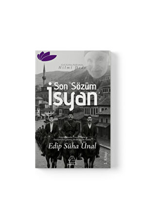 Edip Süha Ünal - Son Sözüm “İsyan”