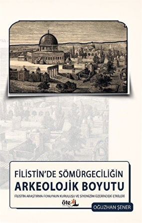Filistin'de Sömürgeciliğin Arkeolojik Boyutu / Oğuzhan Şener