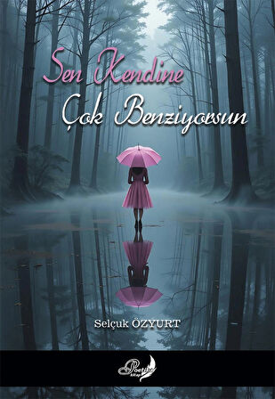 Sen Kendine Çok Benziyorsun