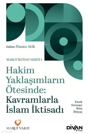 Hakim Yaklaşımların Ötesinde - Kavramlarla İslam İktisadı