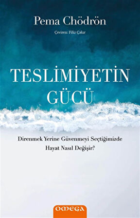 Teslimiyetin Gücü & Direnmek Yerine Güvenmeyi Seçtiğimizde Hayat Nasıl Değişir ? / Pema Chödrön