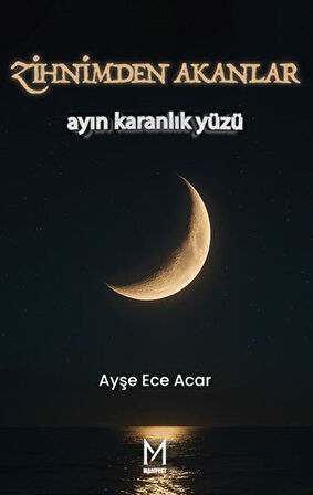 Zihnimden Akanlar / Ayşe Ece Acar
