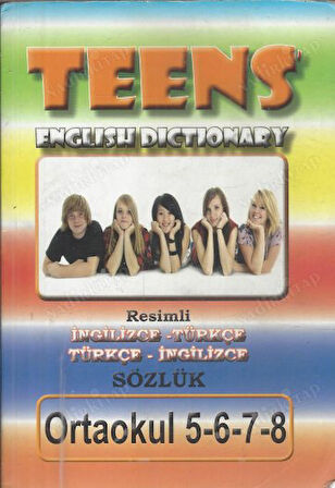 TEENS ENGLISH DICTIONARY RESİMLİ İNGİLİZCE-TÜRKÇE TÜRKÇE- İNGİLİZCE SÖZLÜK ORTAOKUL 