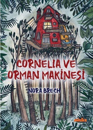 Cornelia ve Orman Makinesi / Nora Brech