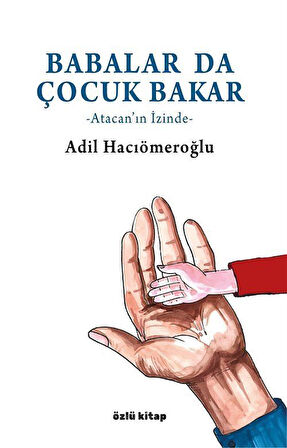 Babalar da Çocuk Bakar / Adil Hacıömeroğlu