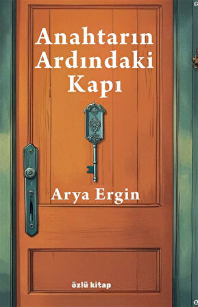 Anahtarın Ardındaki Kapı / Arya Ergin