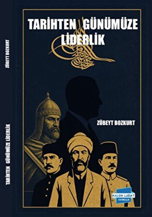 Tarihten Günümüze Liderlik / Zübeyt Bozkurt