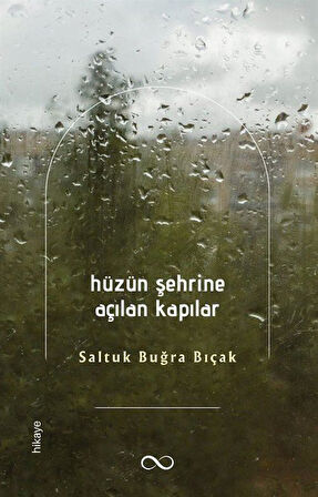 Hüzün Şehrine Açılan Kapılar / Saltuk Buğra Bıçak