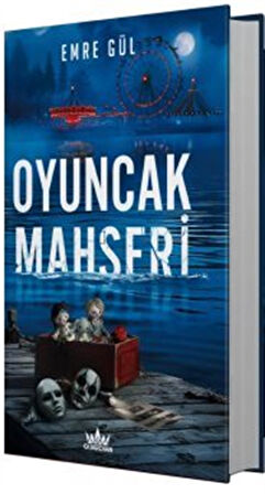 Oyuncak Mahşeri (Ciltli) / Emre Gül