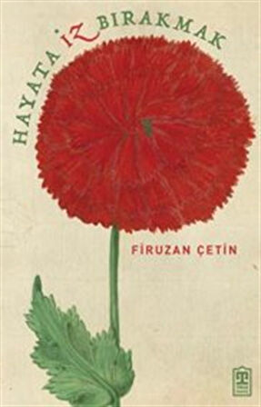 Hayata İz Bırakmak / Firuzan Çetin