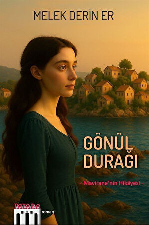 Gönül Durağı & Mavirane'nin Hikayesi / Melek Derin Er