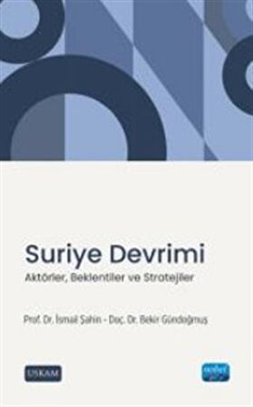 Suriye Devrimi - Aktörler, Beklentiler ve Stratejiler / İsmail Şahin