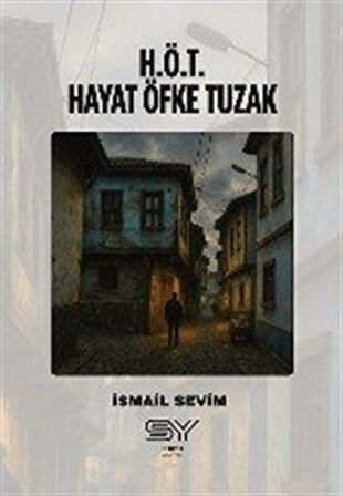 H.Ö.T - Hayat Öfke Tuzak / İsmail Sevim