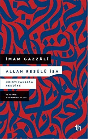 Allah Resûlü İsa & Hristiyanlığa Reddiye / İmam Gazali