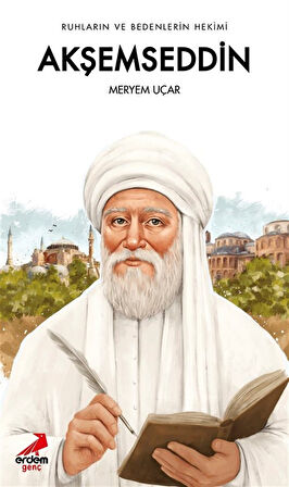 Ruhların ve Bedenlerin Hekimi Akşemseddin / Meryem Uçar