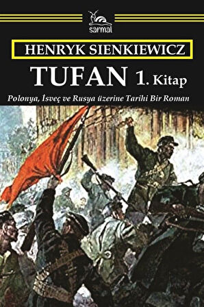 Tufan 1. Kitap & Polonya, İsveç ve Rusya üzerine Tarihi Bir Roman / Henryk Sienkiewicz