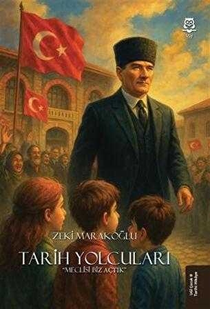 Tarih Yolcuları "Meclisi Biz Açtık" / Zeki Marakoğlu