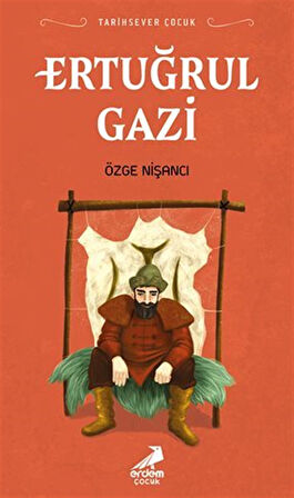 Ertuğrul Gazi / Tarihsever Çocuk / Özge Nişancı