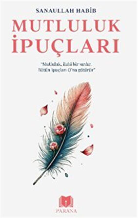 Mutluluk İpuçları / Sanaullah Habib