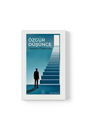Yunus Emre Çakı -  Özgür Düşünce: İnancın Ötesinde