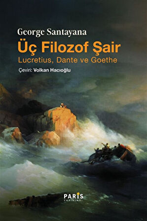 Üç Filozof Şair; Lucretius, Dante ve Goethe / George Santayana