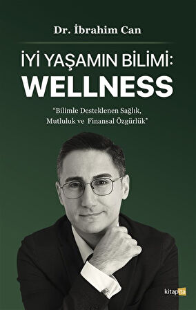 İyi Yaşamın Bilimi: Wellness / Dr. İbrahim Can