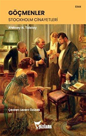 Göçmenler & Stockholm Cinayetleri / Lev Nikolayeviç Tolstoy