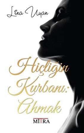 Hiçliğin Kurbanı:Ahmak / Lina Uyan