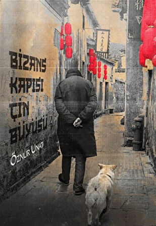 Bizans Kapısı Çin Büyüsü / Öznur Unat