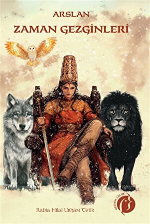 Arslan Zaman Gezginleri / Rabia Hilal Urhan Tetik