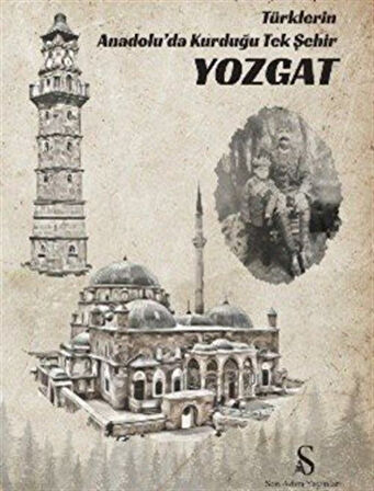 Türklerin Anadolu'da Kurduğu Tek Şehir Yozgat / Hasan Aslan Nurdoğdu