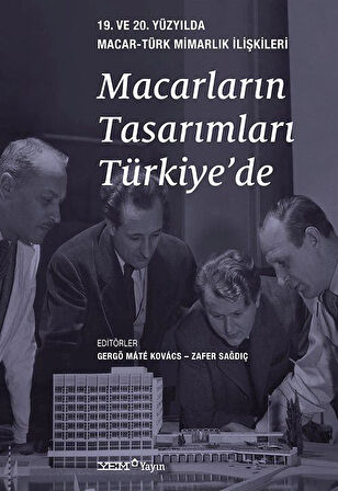 Macarların Tasarımları Türkiye'de & 19. ve 20. Yüzyılda Macar-Türk Mimarlık İlişkileri / Zafer Sağdıç
