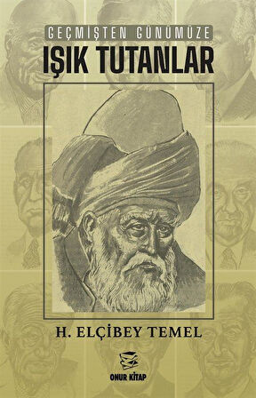 Geçmişten Günümüze Işık Tutanlar / H. Elçibey Temel