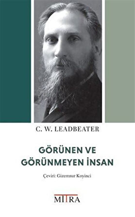 Görünen ve Görünmeyen İnsan / C. W. Leadbeater
