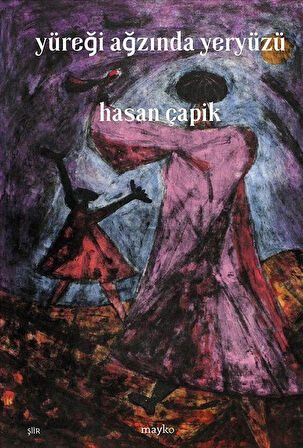 Yüreği Ağzında Yeryüzü / Hasan Çapik
