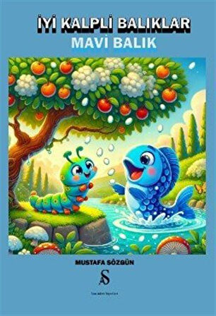 İyi Kalpli Balıklar & Mavi Balık / Mustafa Sözgün