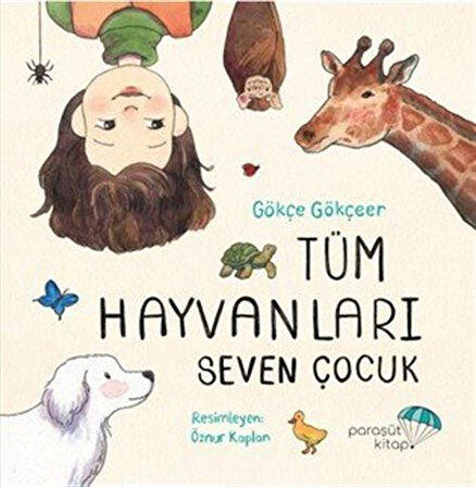 Tüm Hayvanları Seven Çocuk / Gökçe Gökçeer