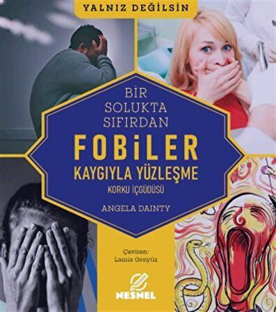 Fobiler - Korku İç Güdüsü - Kaygıyla Yüzleşme / Angela Dainty