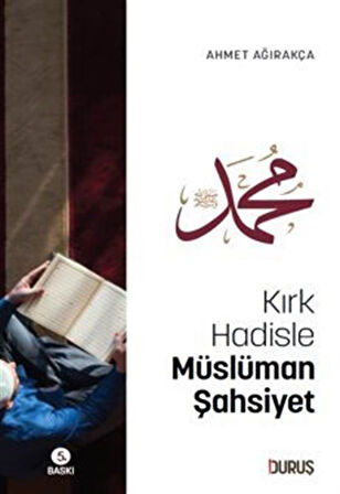 Kırk Hadisle Müslüman Şahsiyet / Prof. Dr. Ahmet Ağırakça