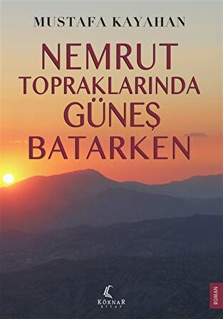 Nemrut Topraklarında Güneş Batarken / Mustafa Kayahan