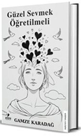 Güzel Sevmek Öğretilmeli / Gamze Karadağ