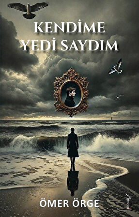 Kendime Yedi Saydım / Ömer Örge